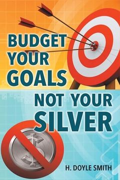 portada Budget Your Goals Not Your Silver (en Inglés)