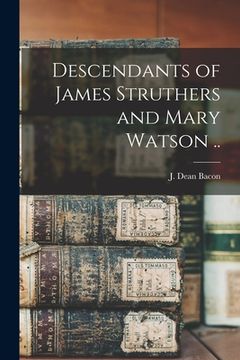 portada Descendants of James Struthers and Mary Watson .. (in English)
