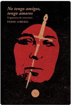 Libro No Tengo Amigos, Tengo Amores, Pedro Lemebel, ISBN ...
