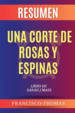 portada Resumen de Una Corte de Rosas y Espinas Sarah J Mass (in Spanish)