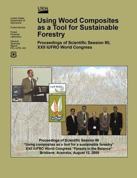 portada Using Wood Composites as a Tool for Sustainable Forestry: Proceedings of Scientific Session 90, XXII IUFRO World Congress (en Inglés)
