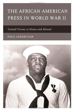portada The African American Press in World War II: Toward Victory at Home and Abroad