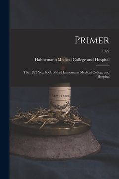 portada Primer: the 1922 Yearbook of the Hahnemann Medical College and Hospital; 1922 (en Inglés)
