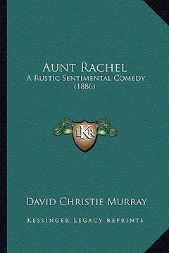 portada aunt rachel: a rustic sentimental comedy (1886)