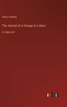 portada The Journal of a Voyage to Lisbon: in large print (en Inglés)