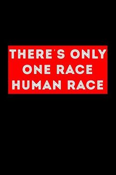 portada Theres Only One Race Human Race (en Inglés)
