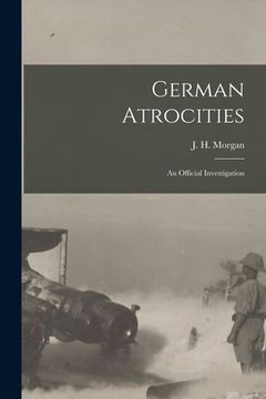 portada German Atrocities [microform]: an Official Investigation