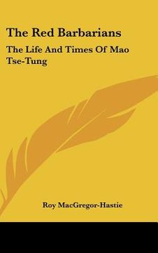 portada the red barbarians: the life and times of mao tse-tung