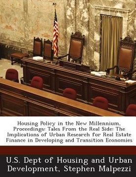 portada Housing Policy in the New Millennium, Proceedings: Tales from the Real Side: The Implications of Urban Research for Real Estate Finance in Developing (en Inglés)