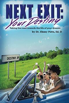 portada Next Exit: Your Destiny: Taking the Road Towards the Life of Your Dreams (en Inglés)
