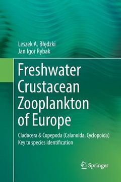 portada Freshwater Crustacean Zooplankton of Europe: Cladocera & Copepoda (Calanoida, Cyclopoida) Key to Species Identification, with Notes on Ecology, Distri (en Inglés)