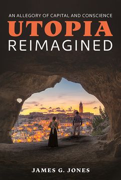 portada Utopia Reimagined: An Allegory of Capital and Conscience (en Inglés)