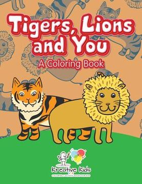 portada Tigers, Lions and You: A Coloring Book