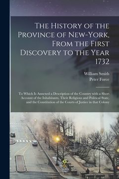 portada The History of the Province of New-York, From the First Discovery to the Year 1732: to Which is Annexed a Description of the Country With a Short Acco (en Inglés)