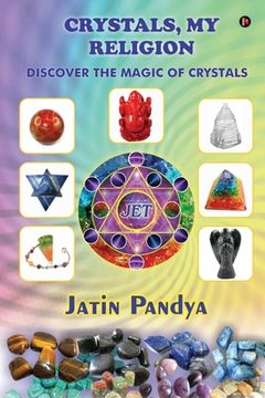 portada Crystals, My Religion: Discover the Magic of Crystals