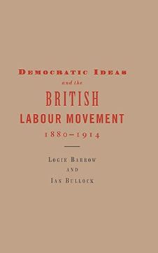 portada Democratic Ideas and the British Labour Movement, 1880-1914 Hardback (en Inglés)