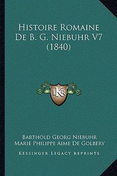 portada Histoire Romaine De B. G. Niebuhr V7 (1840) (en Francés)