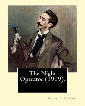 portada The Night Operator (1919). By: Frank L. Packard: Frank Lucius Packard (February 2, 1877 - February 17, 1942) was a Canadian novelist. (en Inglés)