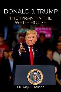 portada Donald J. Trump: The Tyrant in the White House (in English)