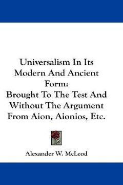 portada universalism in its modern and ancient form: brought to the test and without the argument from aion, aionios, etc.
