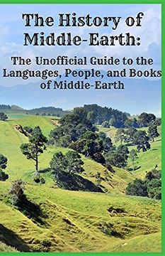 portada The History of Middle-Earth: The Unofficial Guide to the Languages, People, and Books of Middle-Earth