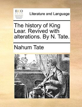portada the history of king lear. revived with alterations. by n. tate. (in English)