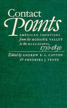 portada contact points: american frontiers from the mohawk valley to the mississippi, 1750-1830