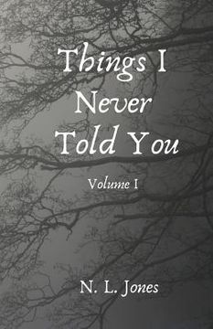 portada Things I Never Told You: Volume I (in English)