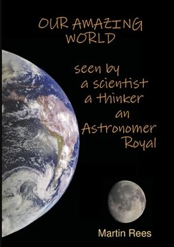 portada Our amazing world Seen by a scientist, a thinker, an Astronomer Royal