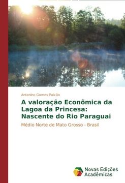 portada A Valoracao Economica Da Lagoa Da Princesa: Nascente Do Rio Paraguai