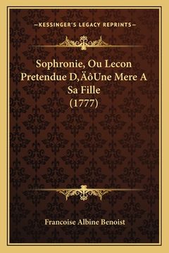 portada Sophronie, Ou Lecon Pretendue D'Une Mere A Sa Fille (1777) (en Francés)
