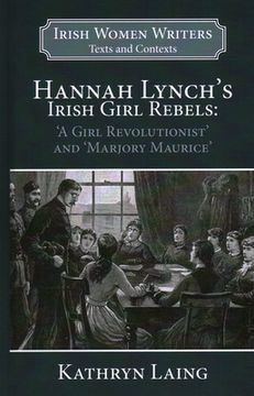 portada Hannah Lynch's Irish Girl Rebels: 'A Girl Revolutionist' and 'Marjory Maurice' (en Inglés)