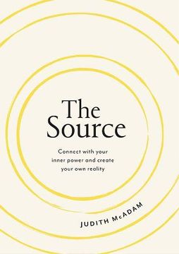 portada The Source: Connect With Your Inner Power and Create Your own Reality 