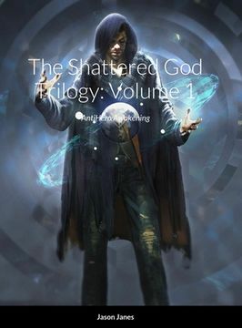 portada The Shattered God Trilogy: Volume 1: AntiHero Awakening (en Inglés)