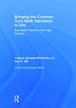 portada Bringing the Common Core Math Standards to Life: Exemplary Practices From High Schools
