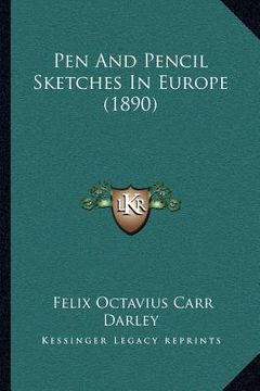 portada pen and pencil sketches in europe (1890) (in English)