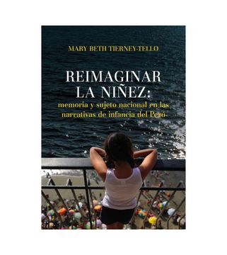 portada Reimaginar la niñez: memoria y sujeto nacional en las narrativas de infancia del Perú (in Spanish)