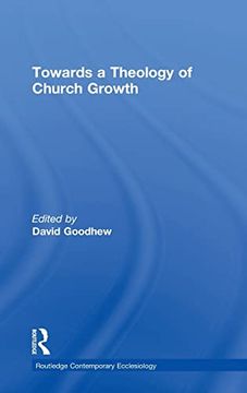portada Towards a Theology of Church Growth (Routledge Contemporary Ecclesiology) (en Inglés)