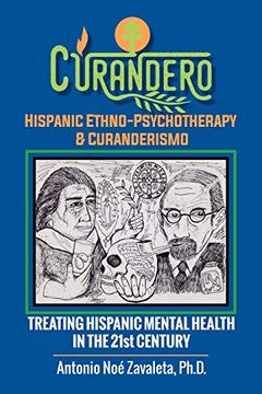 portada Curandero Hispanic Ethno-Psychotherapy & Curanderismo: Treating Hispanic Mental Health in the 21St Century (in English)