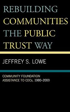 portada rebuilding communities the public trust way: community foundation assistance to cdcs, 1980-2000 (in English)