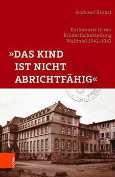 portada Das Kind Ist Nicht Abrichtfahig: Euthanasie in Der Kinderfachabteilung Waldniel 1941-1943 (en Alemán)