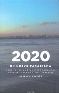 portada 2020: Un Nuevo Paradigma: Como los Retos del Futuro Cambiaran Nuestro Modo de Vivir y Trabajar = Futurecast