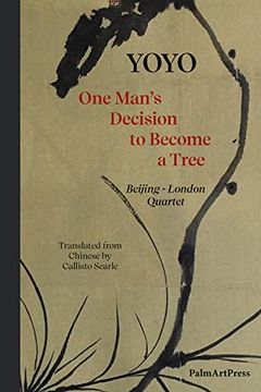 portada One Man's Decision to Become a Tree: Beijing-London Quartet (in English)