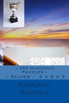 portada Samurai Sudoku - 250 Diagonal Puzzles - Silver - 9 x 9 x 5: Find the secret of puzzles. 