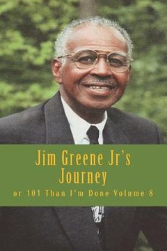 portada Jim Greene Jr's Journey: or 101 Than I'm Done