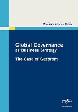 portada global governance as business strategy: the case of gazprom (en Inglés)