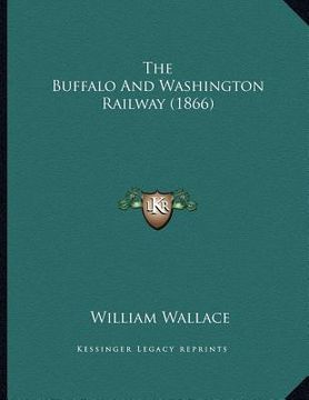 portada the buffalo and washington railway (1866)