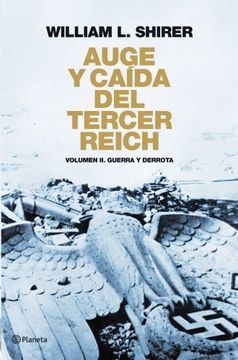 portada Auge y Caida del Tercer Reich (Vol. Ii): La Derrota, el Derrumbe, el fin del Nazismo (in Spanish)