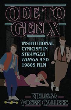 portada Ode to gen x: Institutional Cynicism in Stranger Things and 1980S Film (en Inglés)