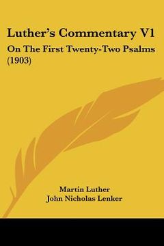 portada luther's commentary v1: on the first twenty-two psalms (1903) (en Inglés)